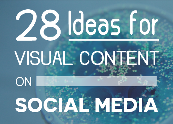 18 Ideas for Engaging Visual Content to Post on Social Media [Slideshow]