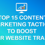Top 15 Content Marketing Tactics to Boost Your Website Traffic and Conversion [Slideshow]