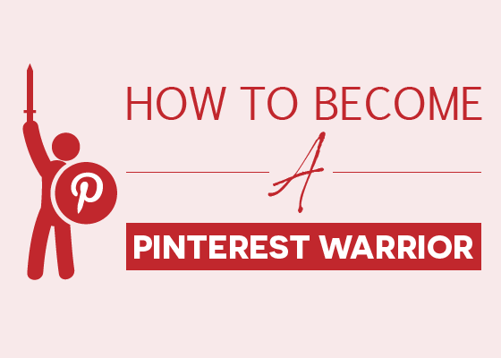 How to Become a Pinterest Warrior