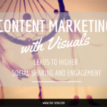 Content Marketing with Visuals Leads to Higher Social Sharing and Engagement