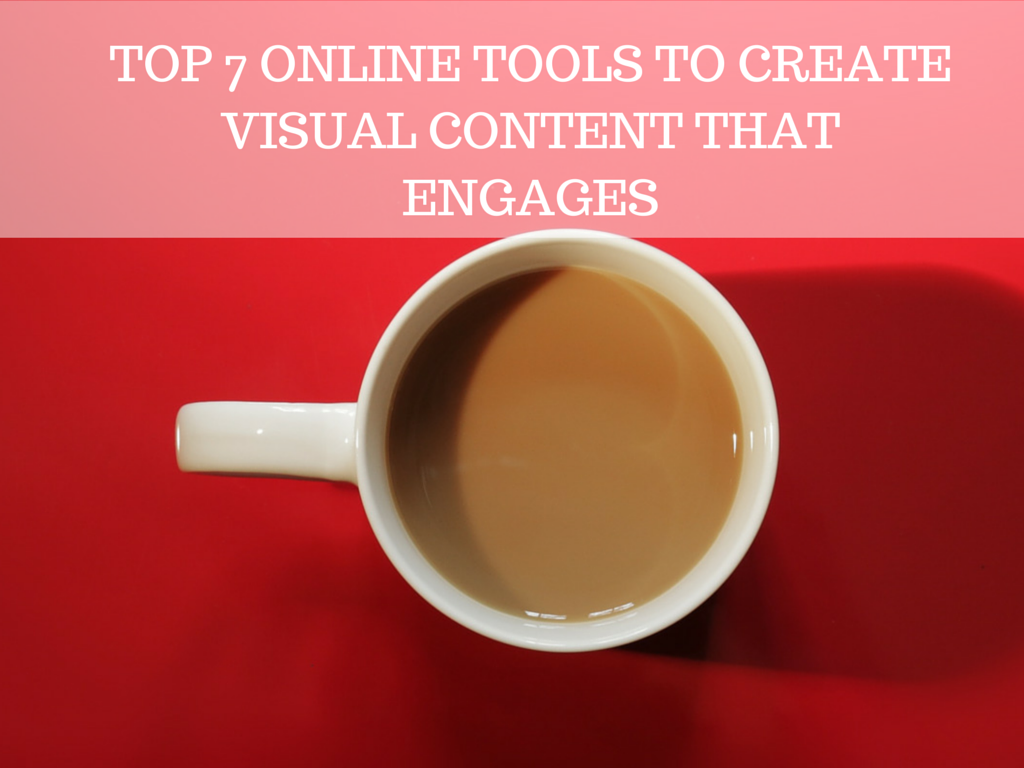 Top 7 Online Tools to Create Visual Content that Engages