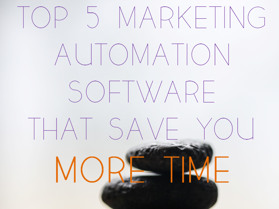 Top 5 Marketing Automation Software that Save You More Time