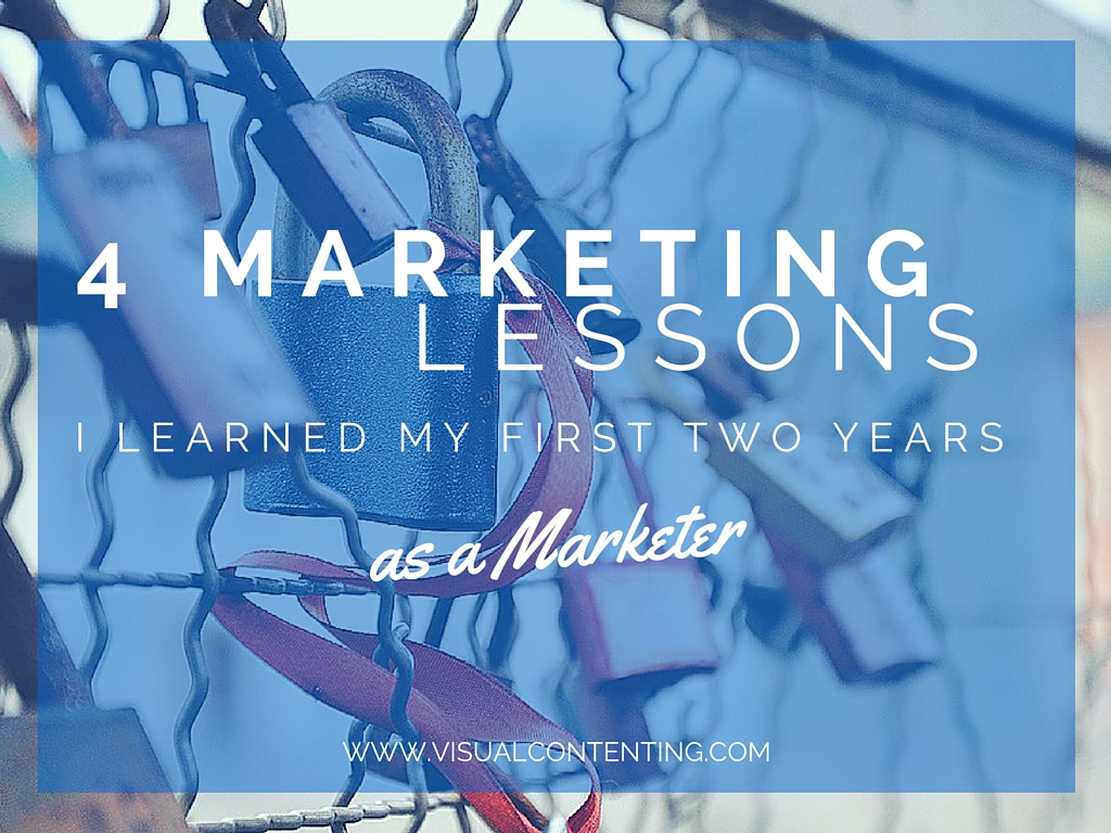 4 Marketing Lessons I Learned My First Two Years as a Marketer