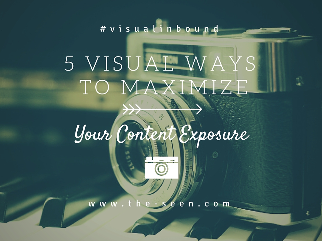 5 Visual Ways to Maximize Your Content Exposure