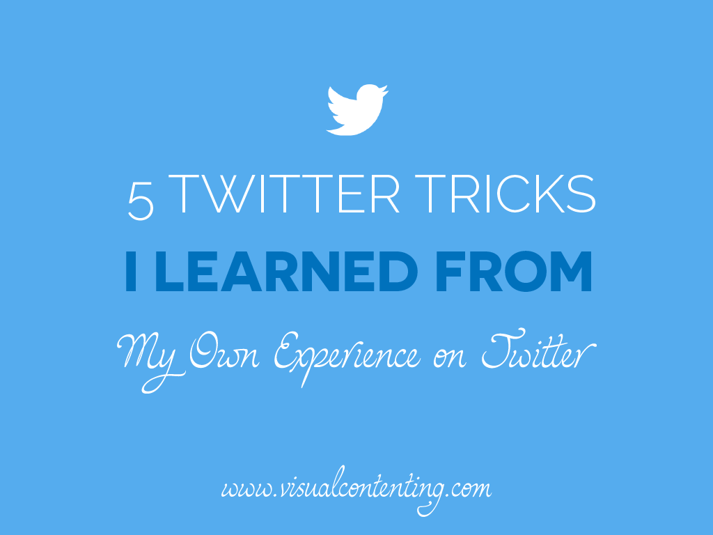 Five Twitter Tricks I Learned From My Own Experience on Twitter