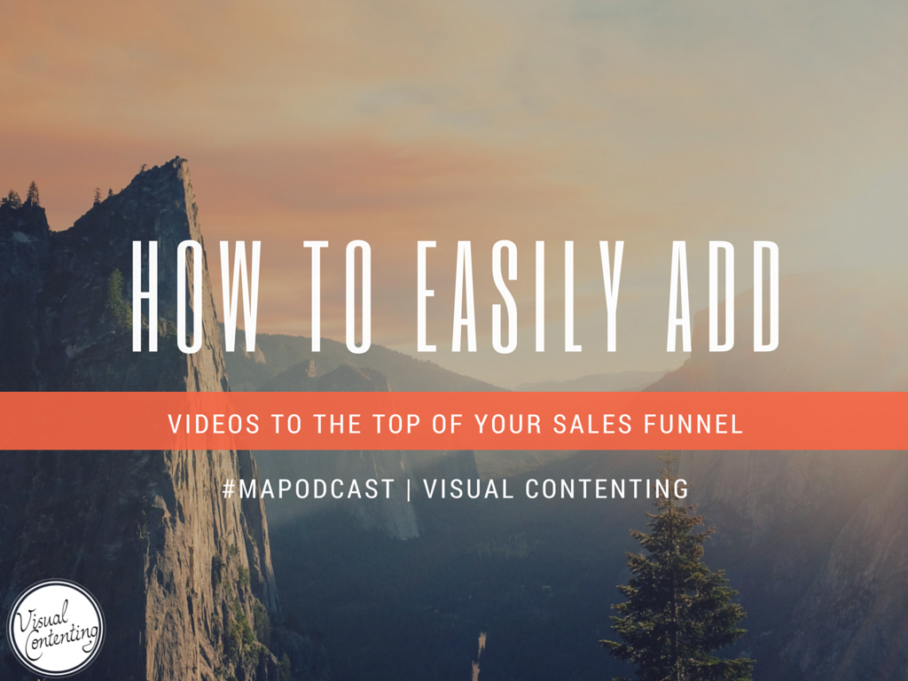 How to Easily Add Videos to the Top of Your Sales Funnel