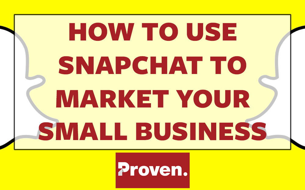 How to Use Snapchat to Market Your Small Business