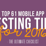 Top 61 Mobile App Testing Tips for 2016 – The Ultimate Checklist [Infographic]