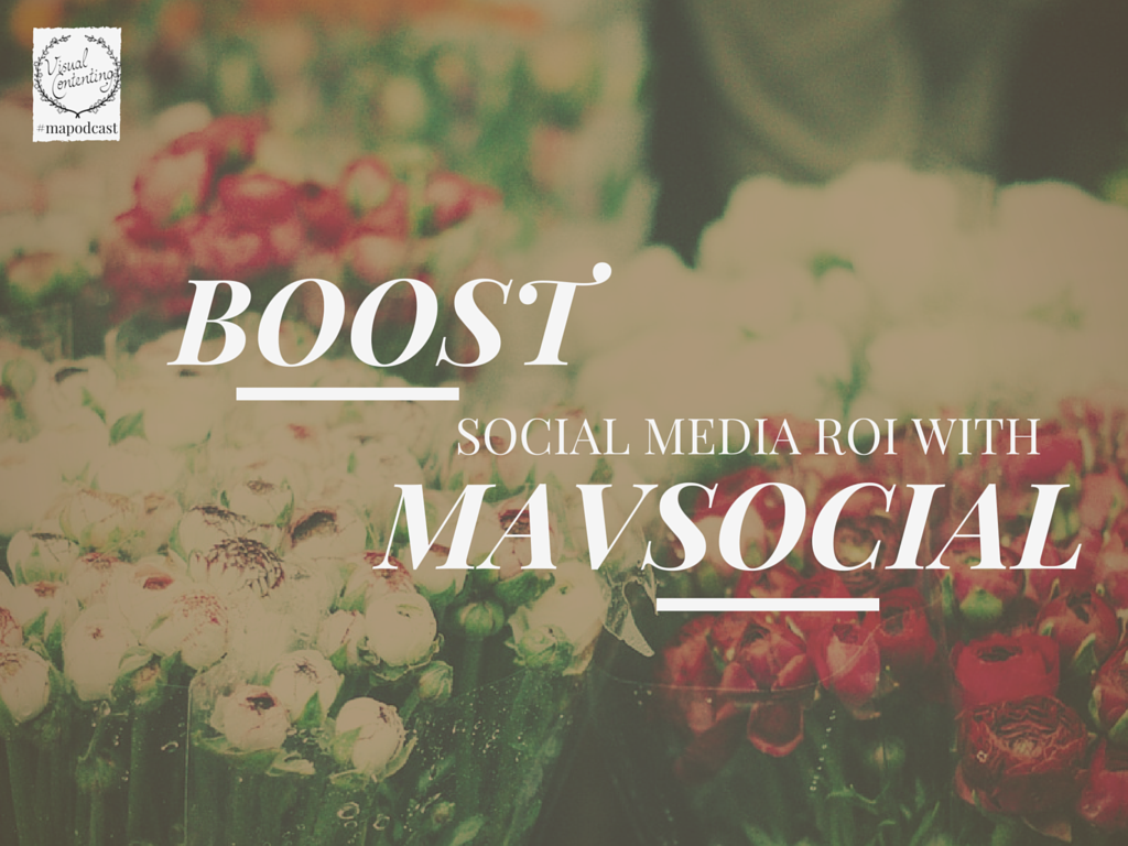 Boost social media ROI with visual content using Mavsocial