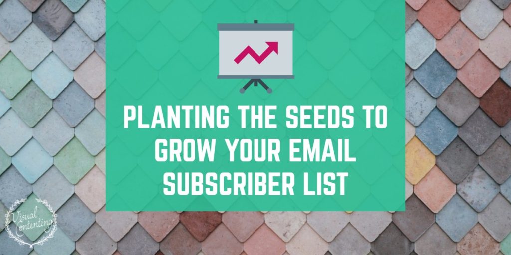 planting-the-seeds-to-grow-your-email-subscriber-list-visual-contenting