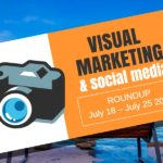 Visual Marketing and Social Media Roundup (July 18 – July 25 2016)