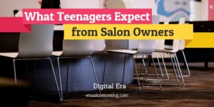 What Teenagers Expect from Salon Owners - Digital Era