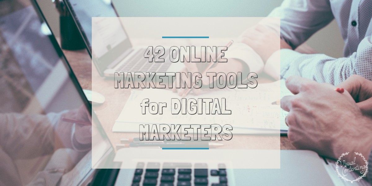 42 Online Marketing Tools for Digital Marketers