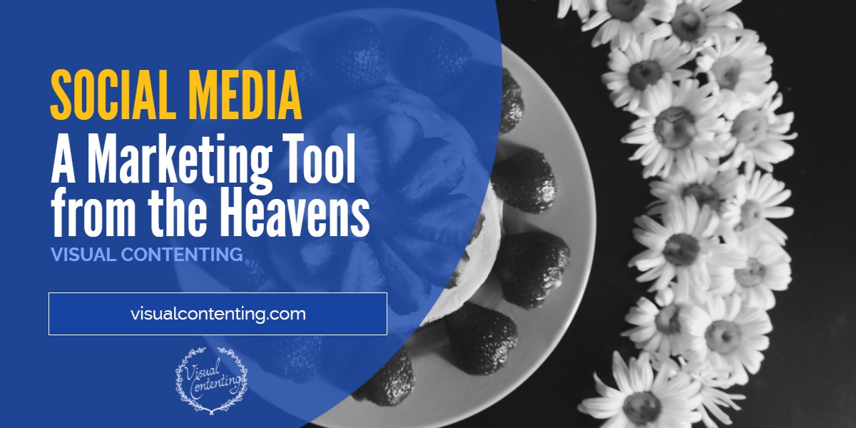 Social Media - A Marketing Tool from the Heavens