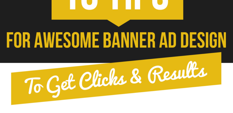 10 Tips for Awesome Banner Ad Design to Get Clicks and Results