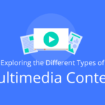 Exploring the Different Types of Multimedia Content [Infographic]