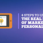4 Steps to Unlocking the Real Power of Marketing Personalization [Infographic]