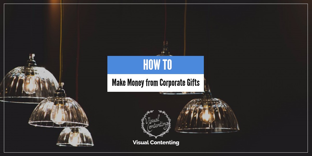 How to make money from corporate gifts