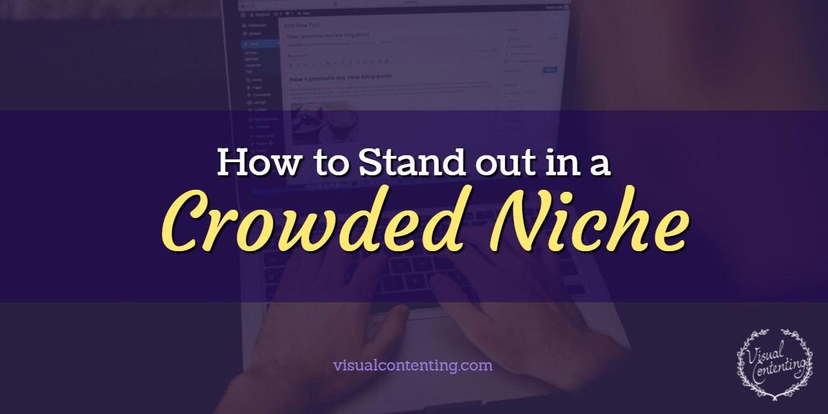 How to Stand Out in a Crowded Niche