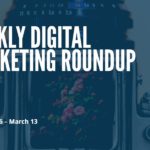 Weekly Digital Marketing Roundup (March 06 – March 13 2017)