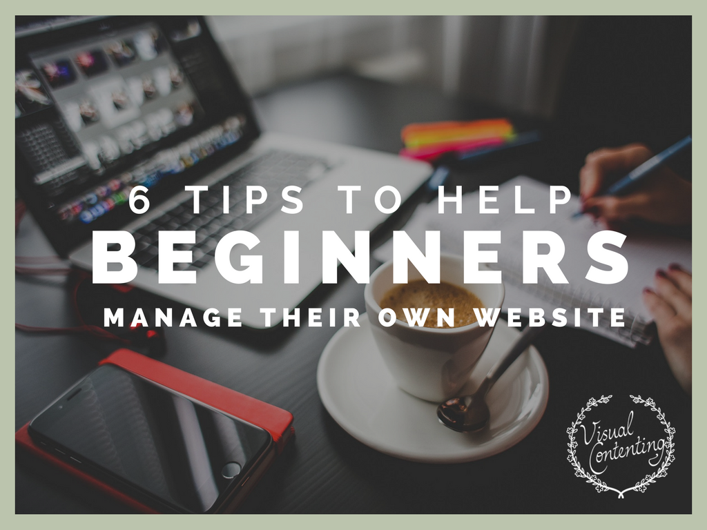 6 Tips to Help Beginners Manage Their Own Website