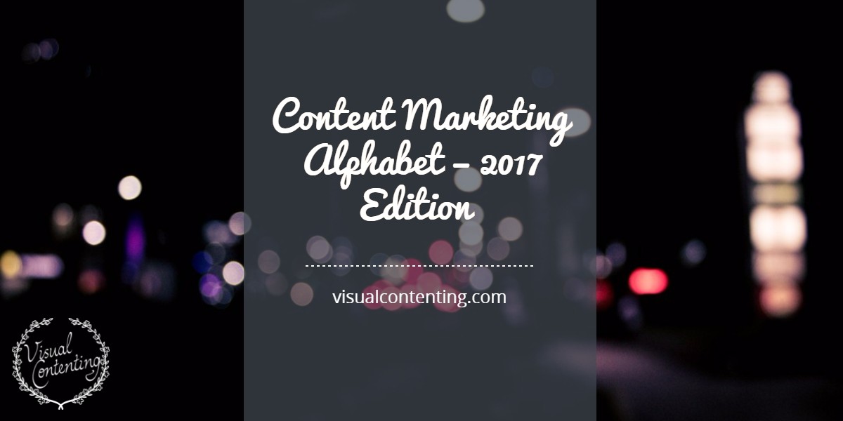 Content Marketing Alphabet – 2017 Edition
