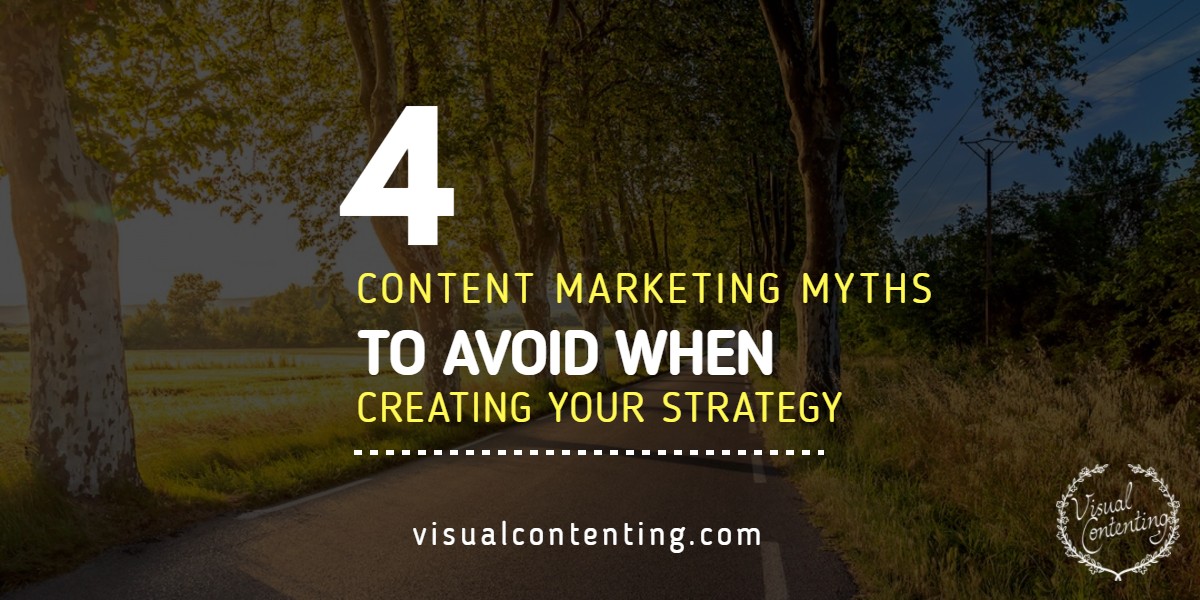 4 Content Marketing Myths to Avoid When Creating Your Strategy