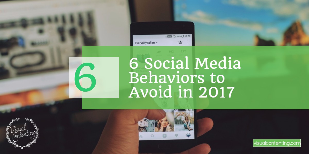 6 Social Media Behaviors to Avoid in 2017
