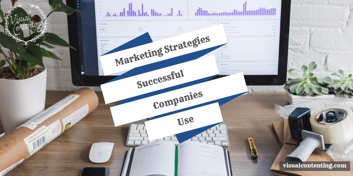 Marketing Strategies Successful Companies Use