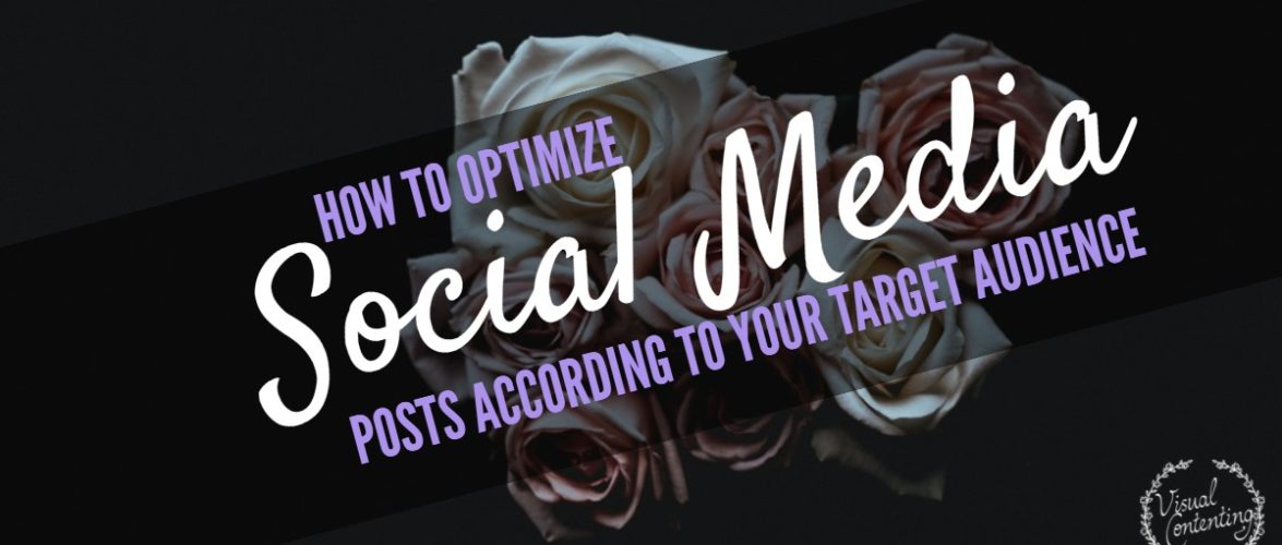 How to Optimize Your Social Media Posts According to Your Target Audience