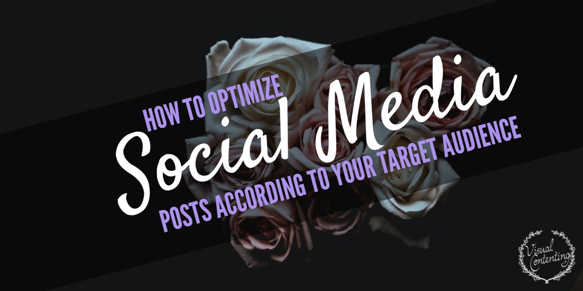 How to Optimize Your Social Media Posts According to Your Target Audience