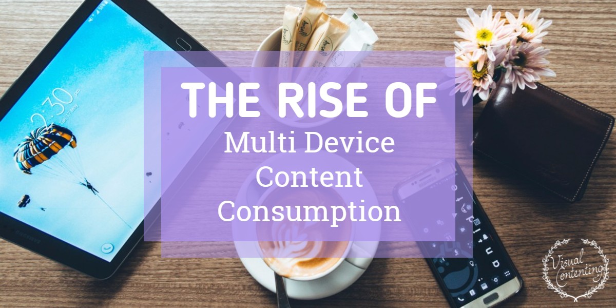 The Rise of Multi Device Content Consumption