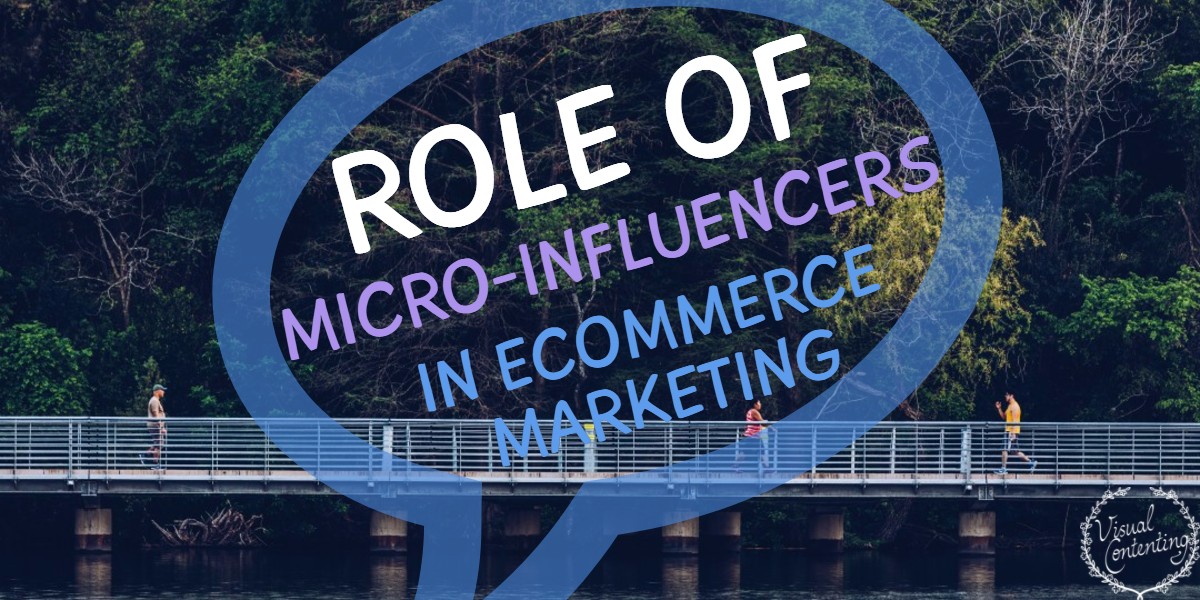 The Role of Micro-Influencers in eCommerce Marketing