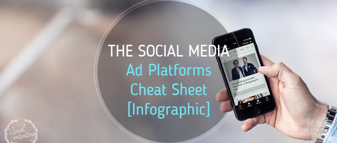 The Social Media Ad Platforms Cheat Sheet