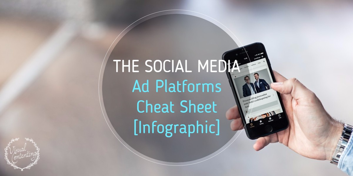 The Social Media Ad Platforms Cheat Sheet