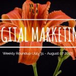 Weekly Digital Marketing Roundup (July 31 – August 07 2017)