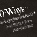 20 Ways to Write Engaging Content that Will Not Bore Your Readers [Infographic]