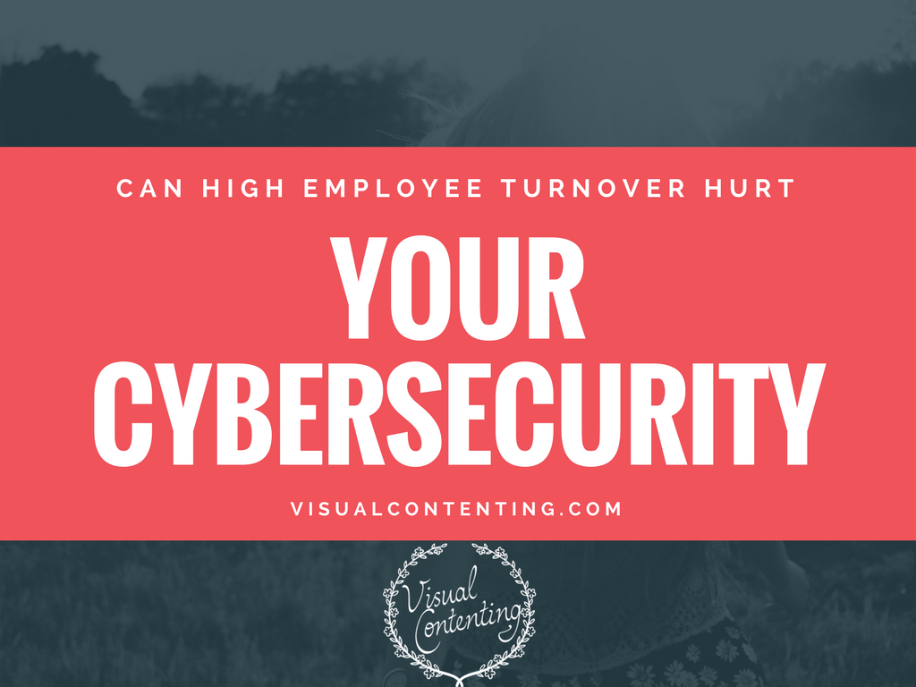 Can High Employee Turnover Hurt Your Cybersecurity