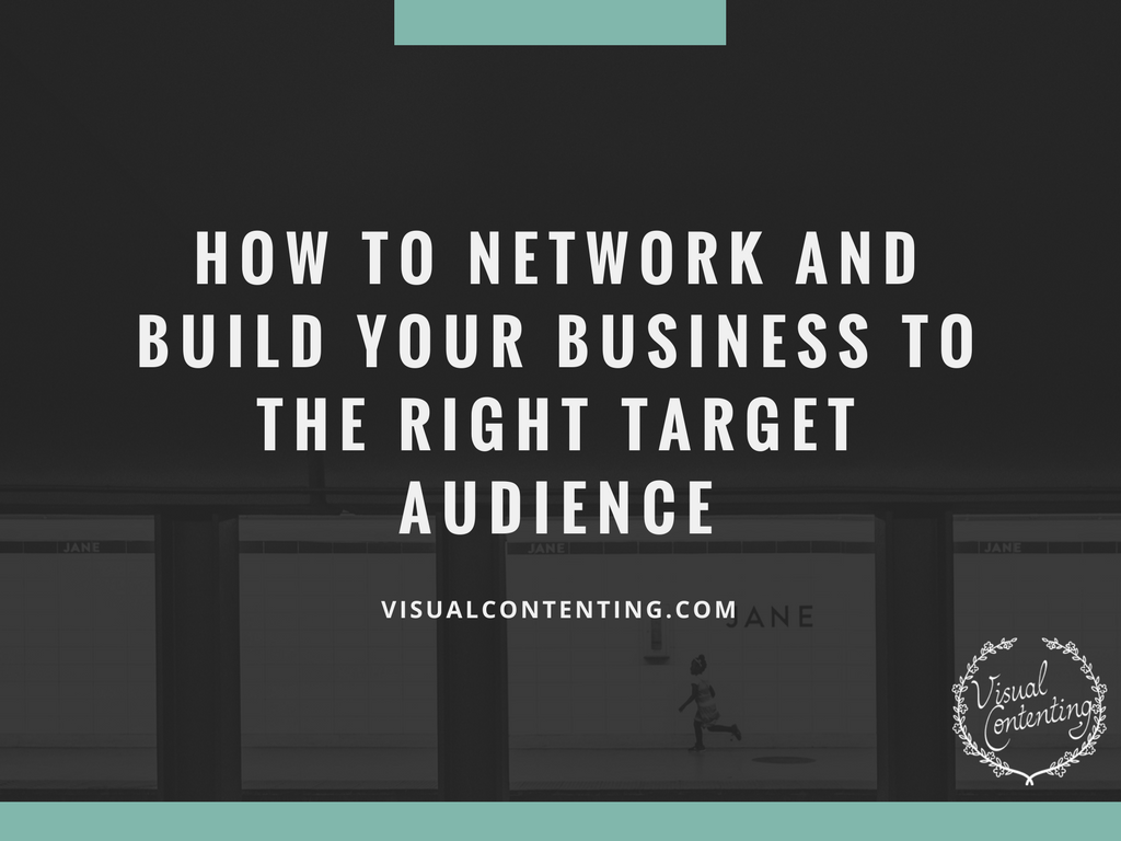 How to Network and Build Your Business to the Right Target Audience