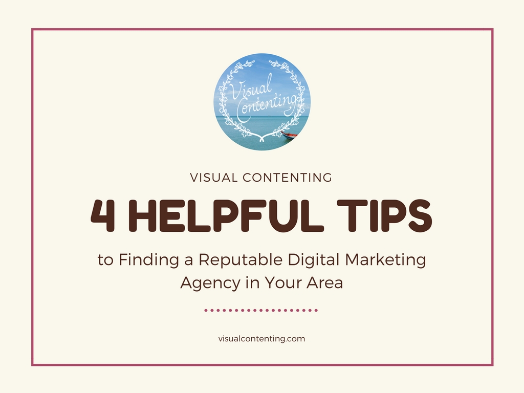 4 Helpful Tips to Finding a Reputable Digital Marketing Agency in Your Area