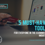 5 Must-Have Tools for Everyone in the eCommerce Industry