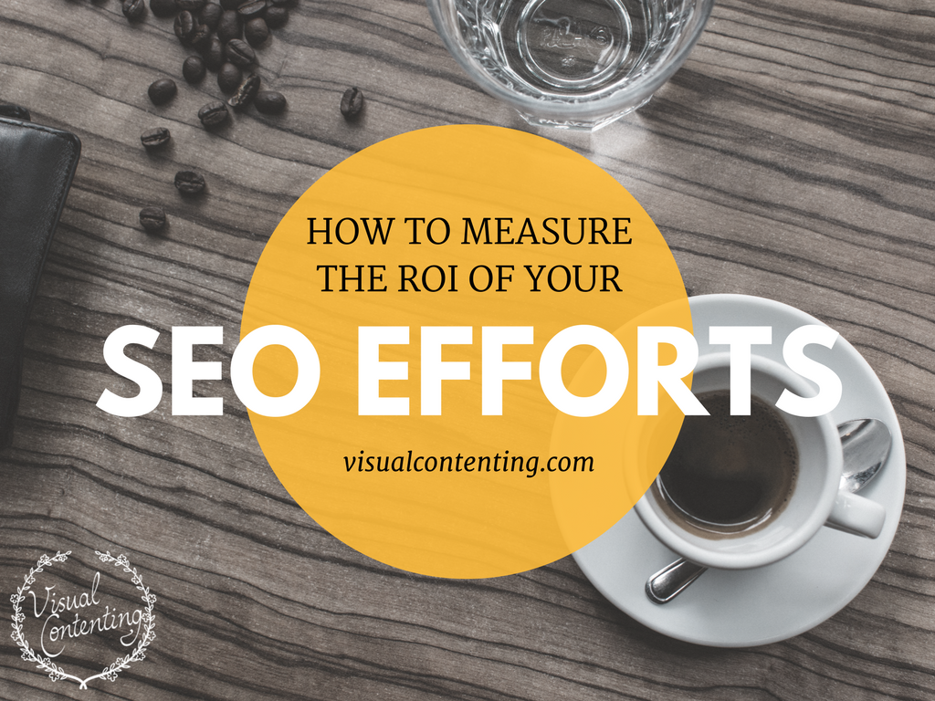 How to Measure the ROI of Your SEO Efforts?