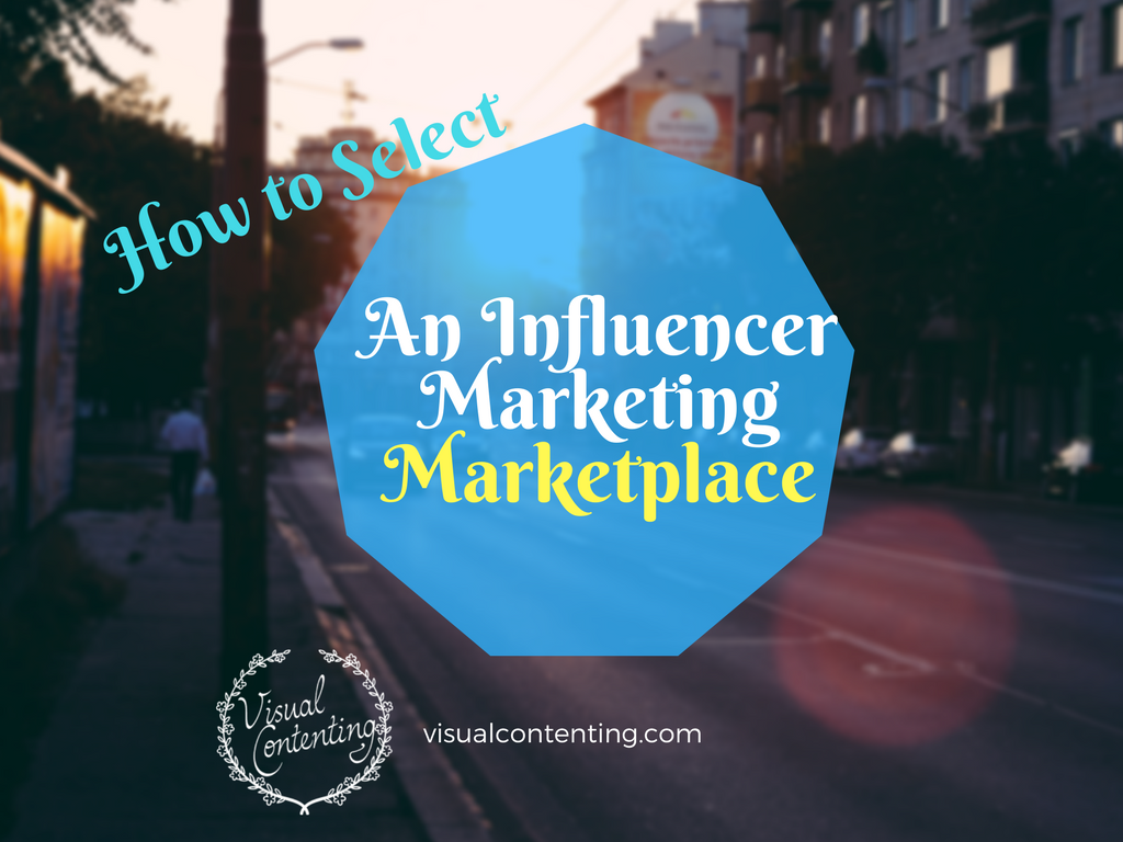 How to Select an Influencer Marketing Marketplace