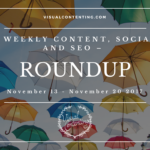 Weekly Content, Social and SEO Roundup (November 13 – November 20 2017)