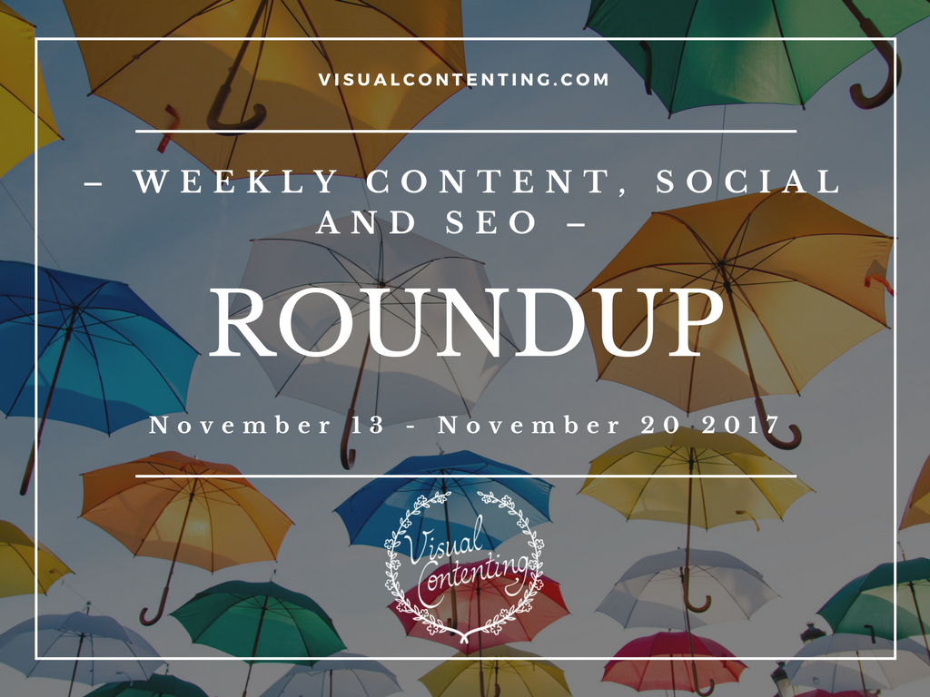 Weekly Content Marketing Roundup November 13 - November 20 2017