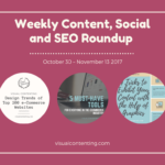 Weekly Content, Social and SEO Roundup (October 30 – November 13 2017)