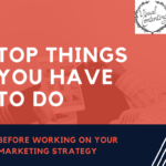 Top Things You Have to Do Before Working on Your Marketing Strategy