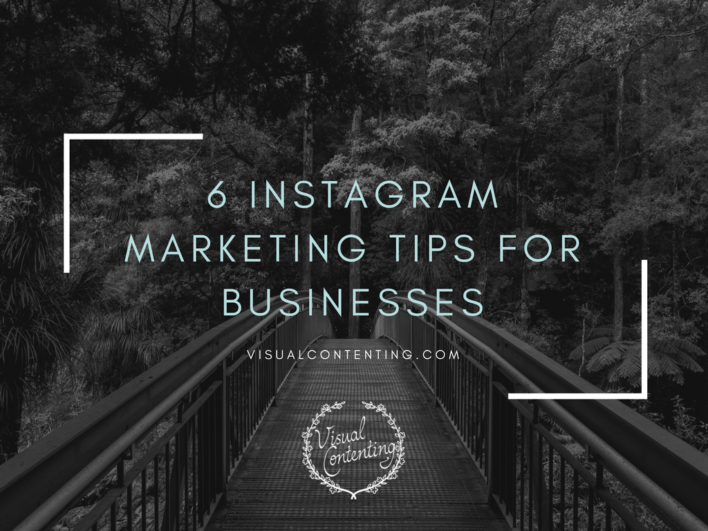 6 Instagram Marketing Tips for Businesses