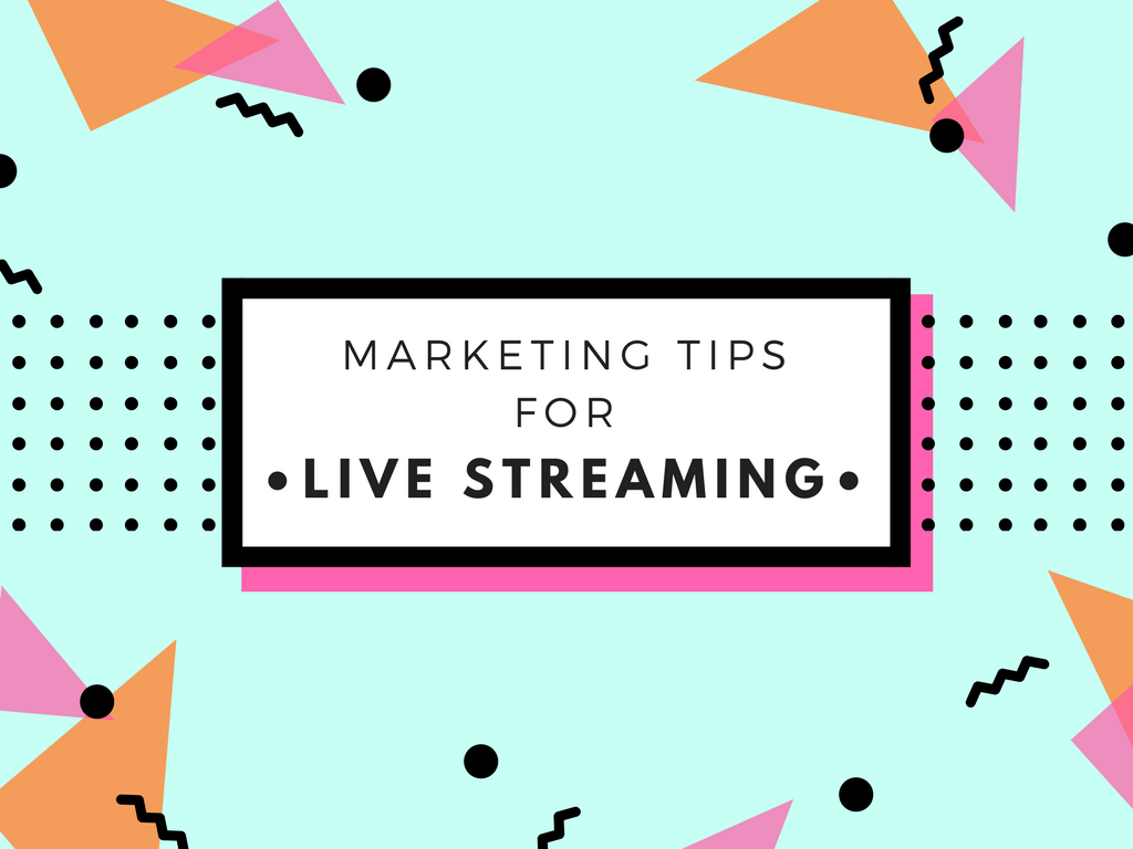Marketing Tips for Live Streaming on Social Media