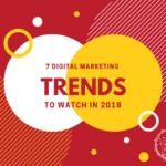7 Digital Marketing Trends to Watch in 2018 [Infographic]